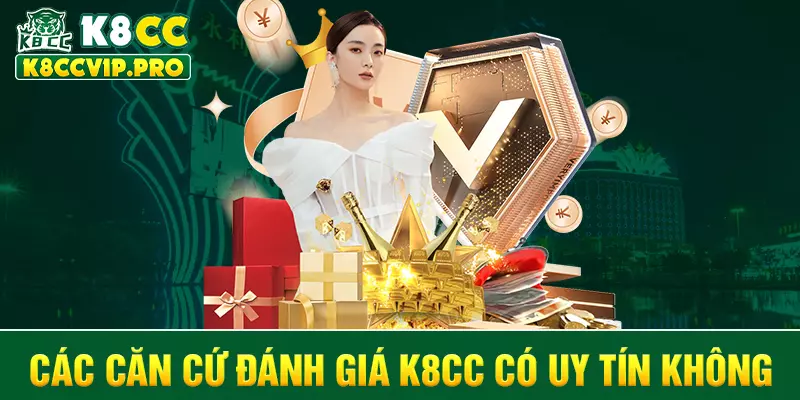 Các căn cứ đánh giá K8CC có uy tín không