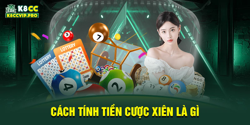 Cách tính tiền cược xiên là gì