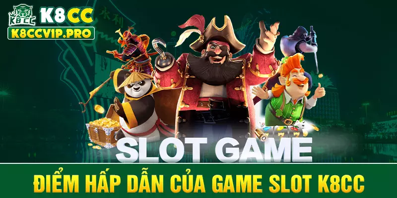 Điểm hấp dẫn của game slot K8CC