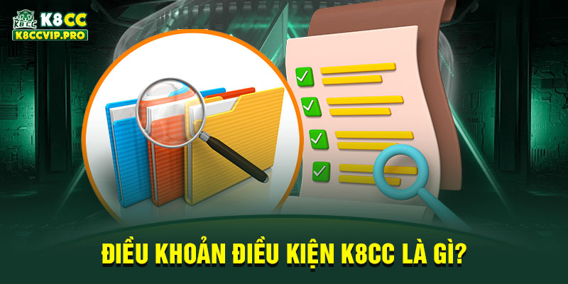 Điều khoản điều kiện k8cc là gì?