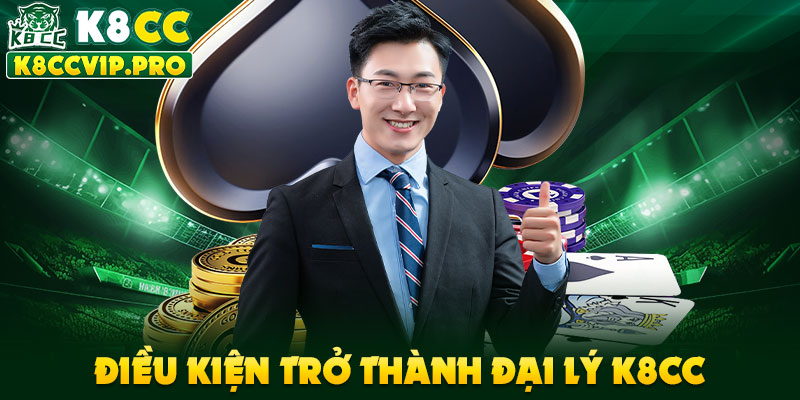 Điều kiện trở thành đại lý K8CC