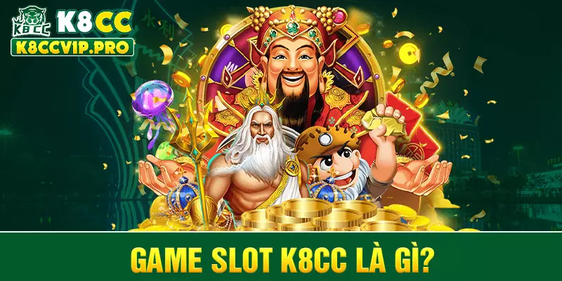 Game slot K8CC là gì?