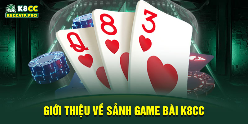 Giới thiệu về sảnh game bài K8CC