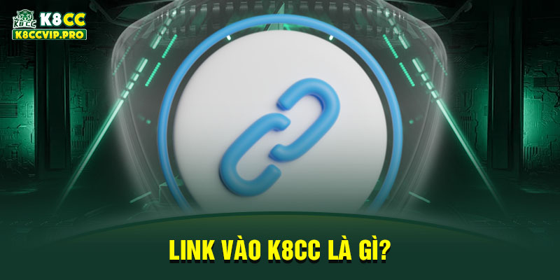  Link vào K8CC là gì?