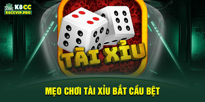  Mẹo chơi tài xỉu bắt cầu bệt