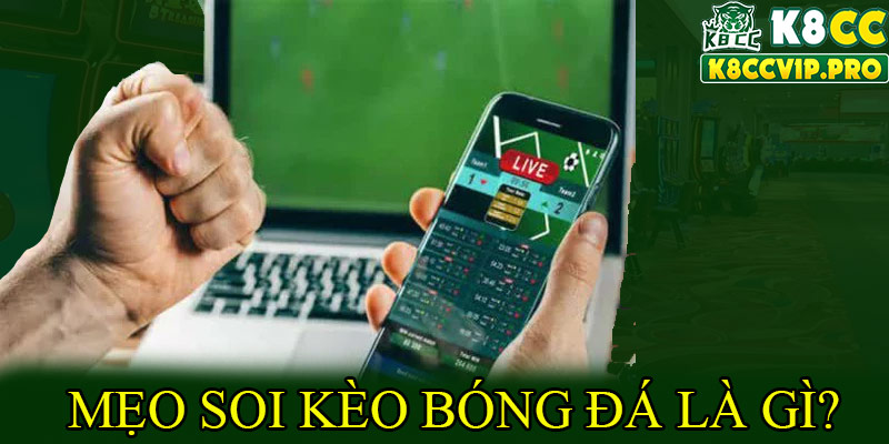 Mẹo soi kèo bóng đá là gì?