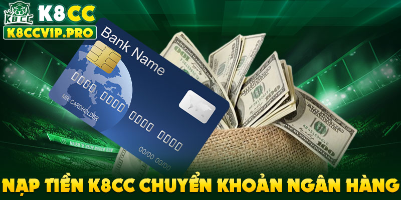 Nạp tiền K8CC chuyển khoản ngân hàng