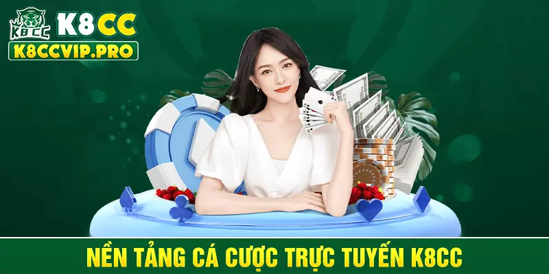 Nền tảng cá cược trực tuyến K8CC