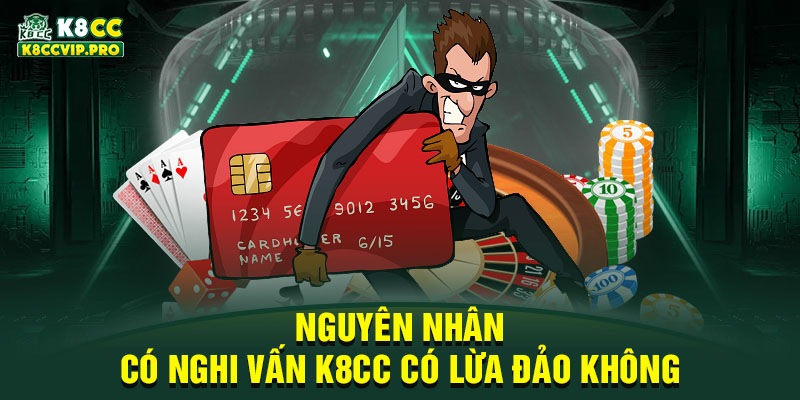 Nguyên nhân có nghi vấn K8CC có lừa đảo không