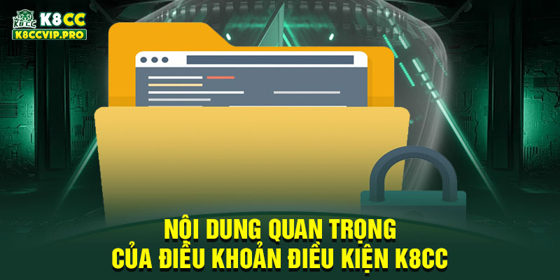 Nội dung quan trọng của điều khoản điều kiện K8CC