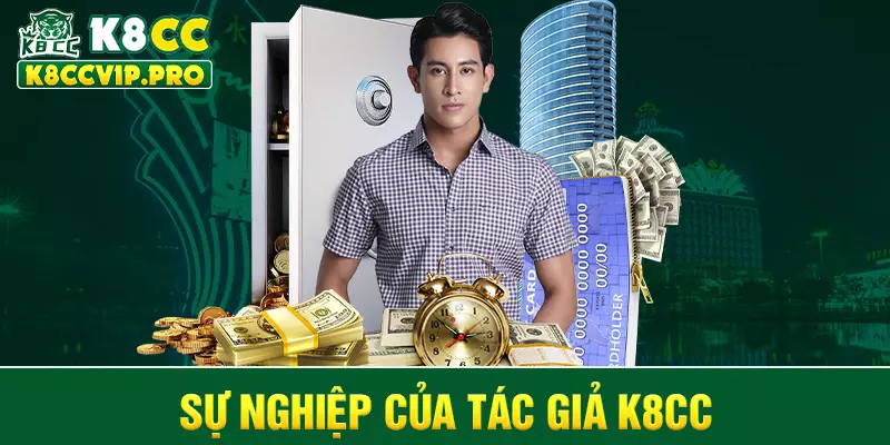 Sự nghiệp của tác giả K8CC