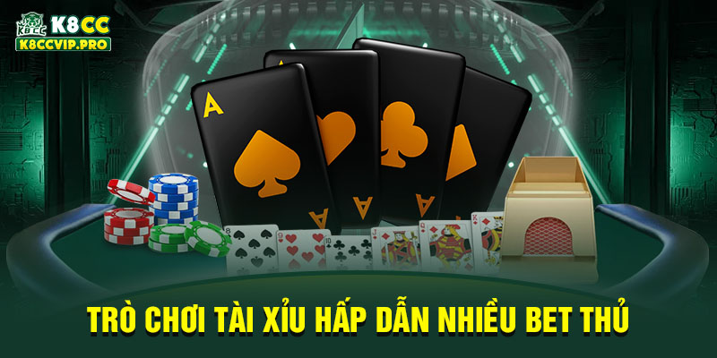 Trò chơi tài xỉu hấp dẫn nhiều bet thủ