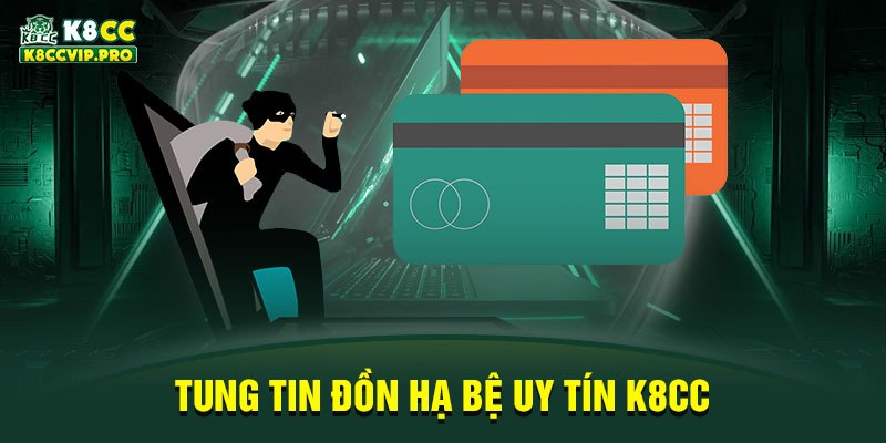 Tung tin đồn hạ bệ uy tín K8CC